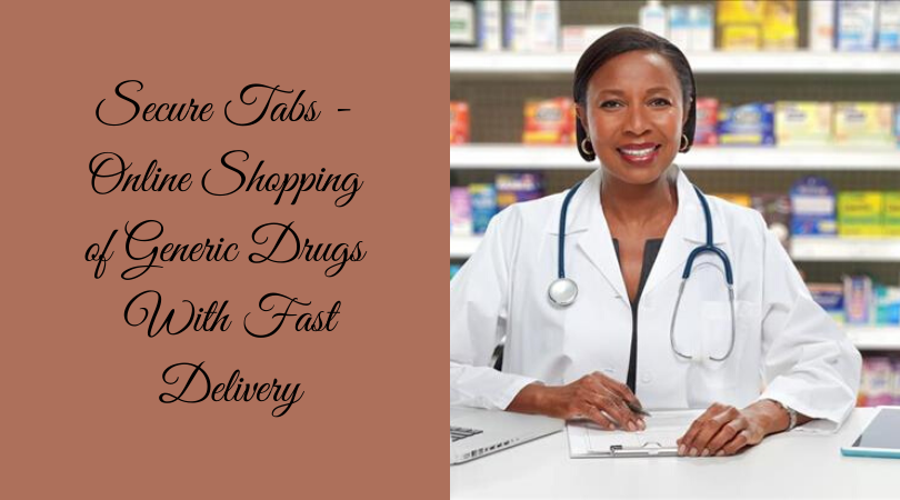 Secure Tabs - Online Shopping of Generic Drugs With Fast Delivery