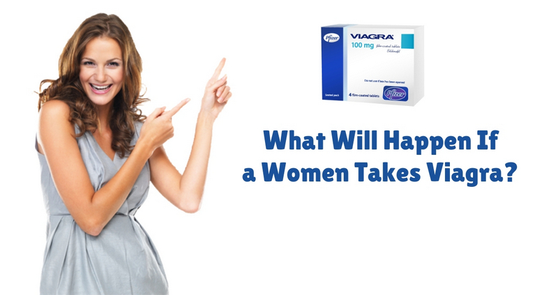 What Will Happen If a Women Takes Viagra_